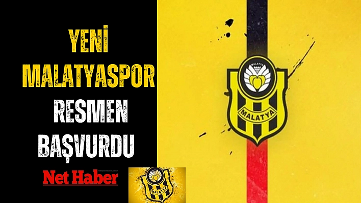 Yeni Malatyaspor resmen başvurdu