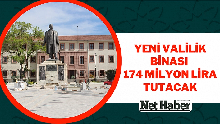 Yeni valilik binası 174 milyon lira tutacak