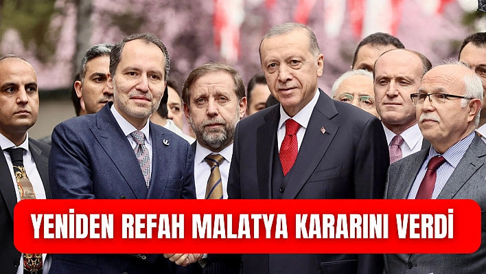 Yeniden Refah Malatya kararını verdi