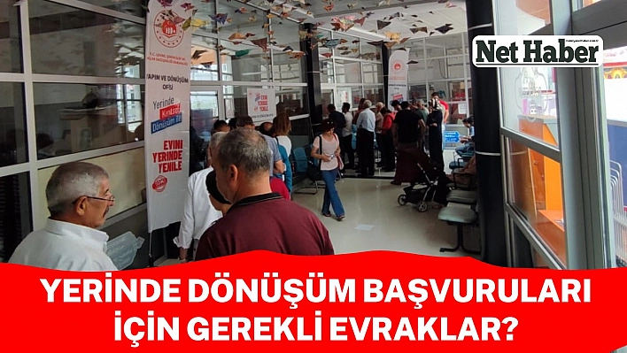 Yerinde dönüşüm başvuruları için gerekli evraklar?