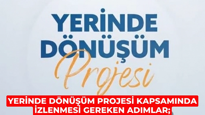 'Yerinde Dönüşüm'de izlenmesi gereken adımlar