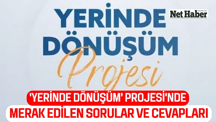 'Yerinde Dönüşüm'de merak edilen sorular