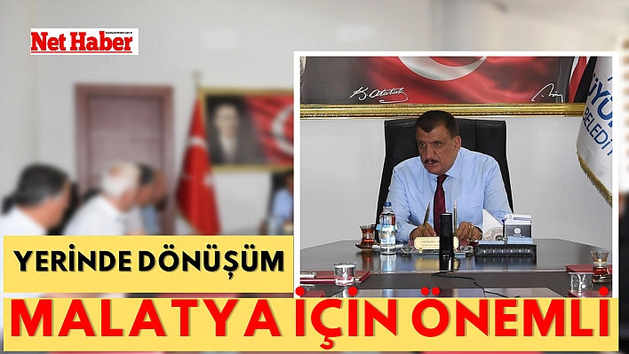 Yerinde dönüşüm Malatya için önemli