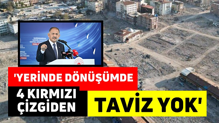 'Yerinde dönüşümde 4 kırmızı çizgiden taviz yok'