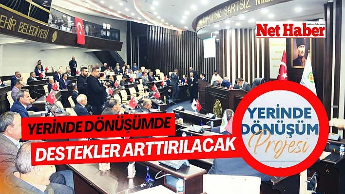 Yerinde dönüşümde destekler arttırılacak