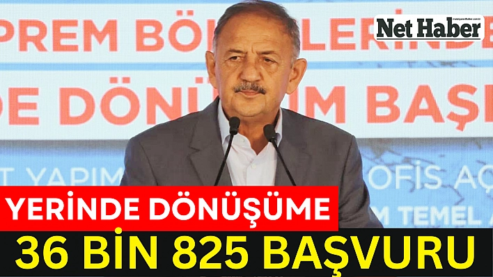 Yerinde dönüşüme 36 bin 825 başvuru