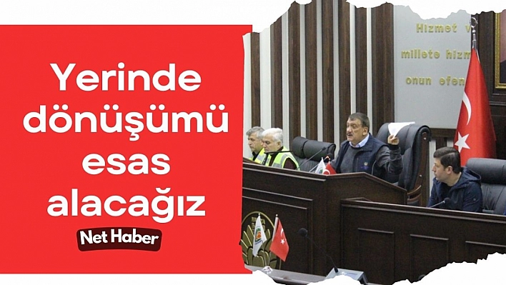 Yerinde dönüşümü esas alacağız