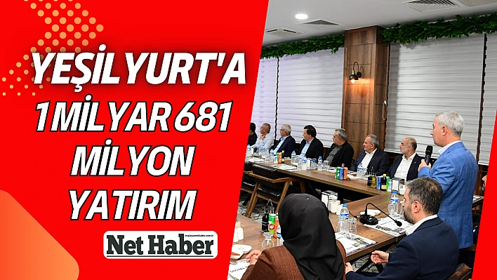 Yeşilyurt'a 1 milyar 681 milyon yatırım