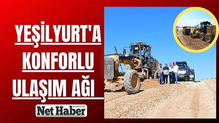 Yeşilyurt'a konforlu ulaşım ağı