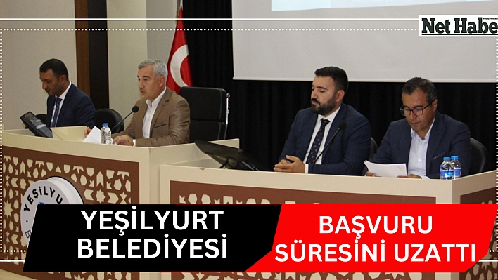 Yeşilyurt Belediyesi başvuru süresini uzattı