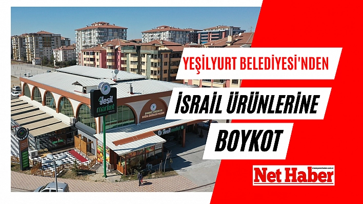 Yeşilyurt Belediyesi'nden İsrail ürünlerine boykot