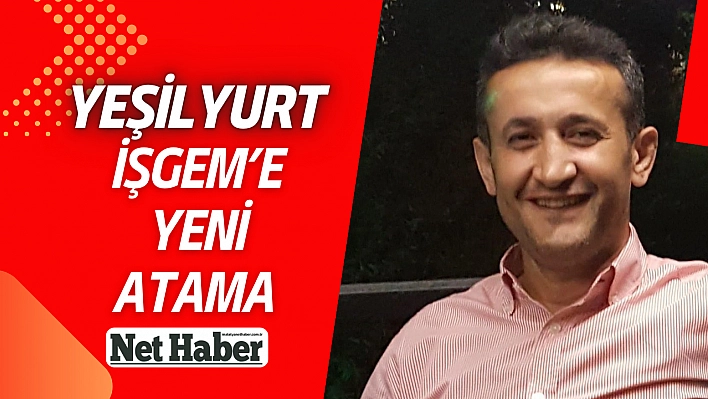 Yeşilyurt İŞGEM'e yeni atama