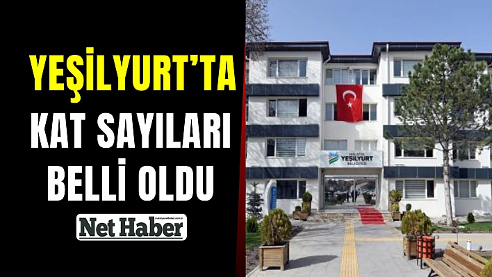 Yeşilyurt'ta kat sayıları belli oldu