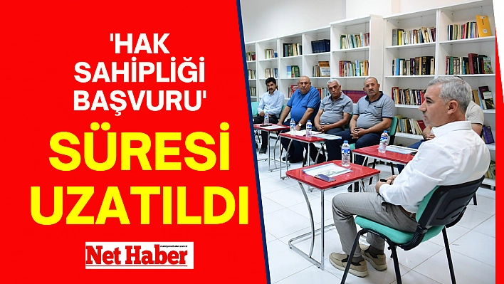 Hak sahipliğinde süre uzatıldı