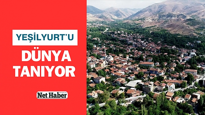 Yeşilyurt'u dünya tanıyor