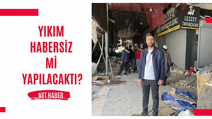 Habersiz yıkım mı yapılacaktı?