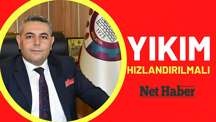 'Yıkım hızlandırılmalı'