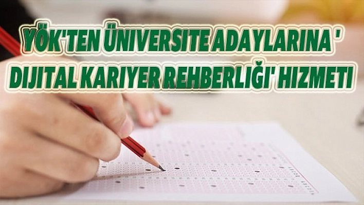 YÖK'ten üniversite adaylarına 'dijital kariyer rehberliği' hizmeti