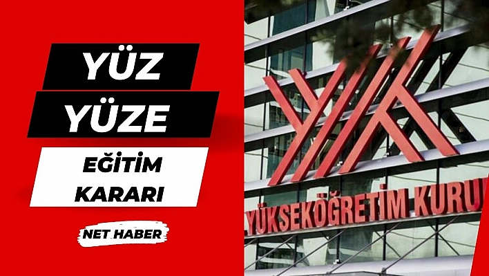 YÖK'ten yüz yüze eğitim kararı