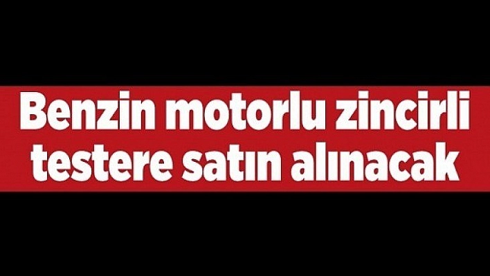 Zincirli testere satın alınacak