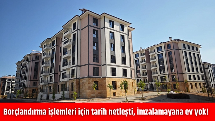 AFAD duyurdu: Borçlandırma işlemleri için tarih netleşti, İmzalamayana ev yok!