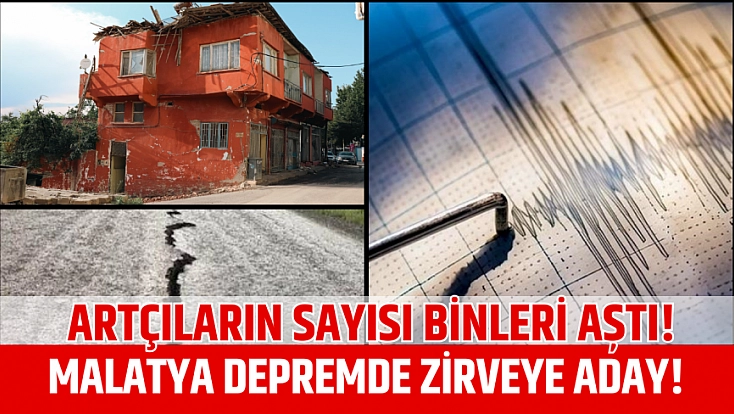 Artçıların sayısı binleri aştı! Malatya depremde zirveye aday!