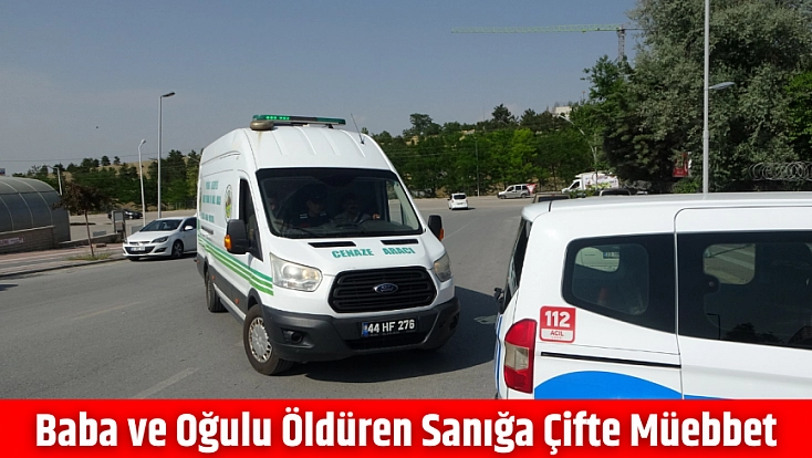 Baba ve Oğulu Öldüren Sanığa Çifte Müebbet