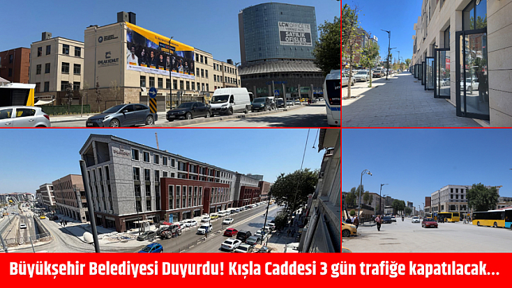 Büyükşehir Belediyesi duyurdu: Kışla Caddesi 3 gün trafiğe kapatılacak