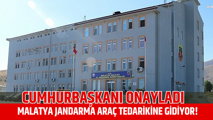 Cumhurbaşkanı Onayladı: Malatya Jandarma Araç Tedarikine Gidiyor!