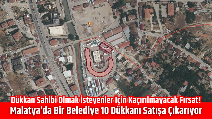 Dükkan sahibi olmak isteyenler için kaçırılmayacak fırsat! Malatya’da bir belediye 10 dükkanı satışa çıkarıyor