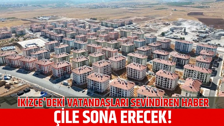 İkizce'deki vatandaşları sevindiren haber: Çile sona erecek!