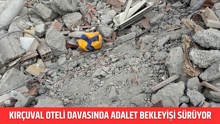 Kırçuval Oteli davasında adalet bekleyişi sürüyor