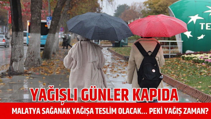 Kış kapıyı çaldı: Malatya sağanak yağışa teslim olacak… Peki yağış zaman?