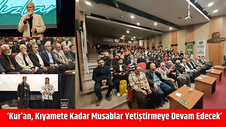 ‘Kur’an, Kıyamete Kadar Musablar Yetiştirmeye Devam Edecek’