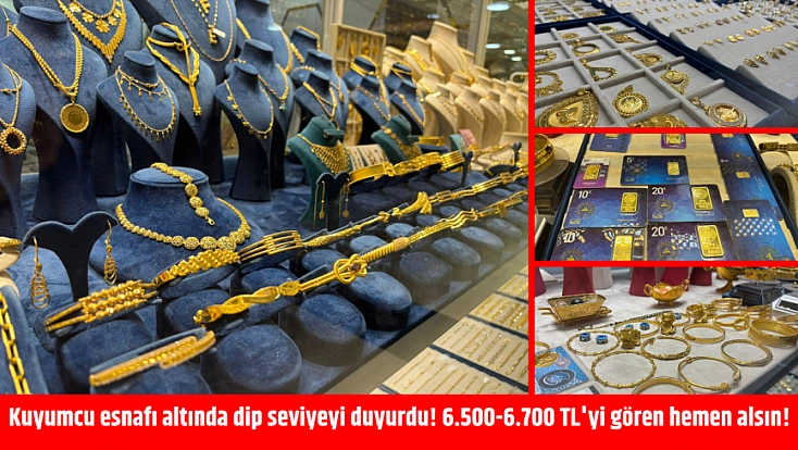 Kuyumcu esnafı altında dip seviyeyi duyurdu! 6.500-6.700 TL'yi gören hemen alsın!