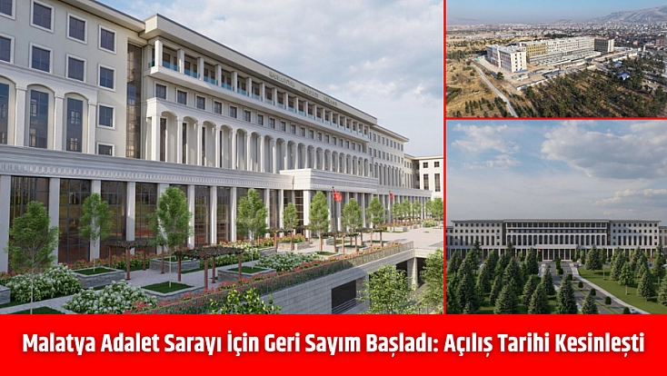 Malatya Adalet Sarayı için geri sayım başladı: Açılış tarihi kesinleşti