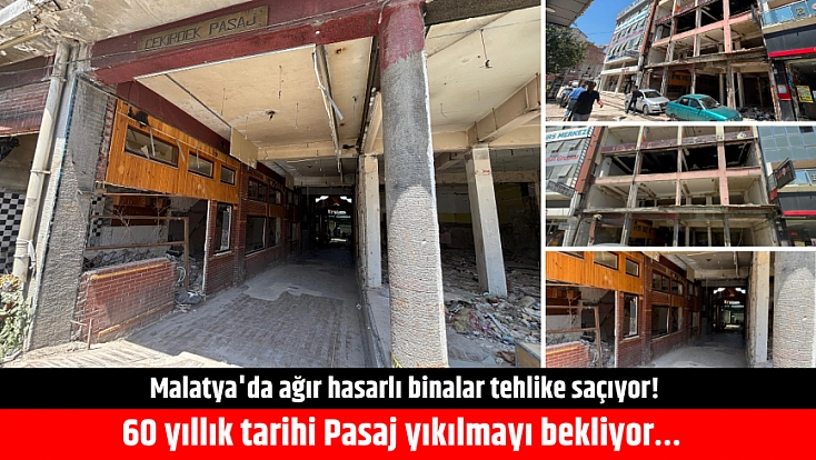 Malatya’da ağır hasarlı binalar tehlike saçıyor! 60 yıllık tarihi Pasaj yıkılmayı bekliyor…