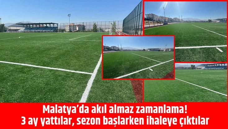 Malatya’da akıl almaz zamanlama! 3 ay yattılar, sezon başlarken ihaleye çıktılar