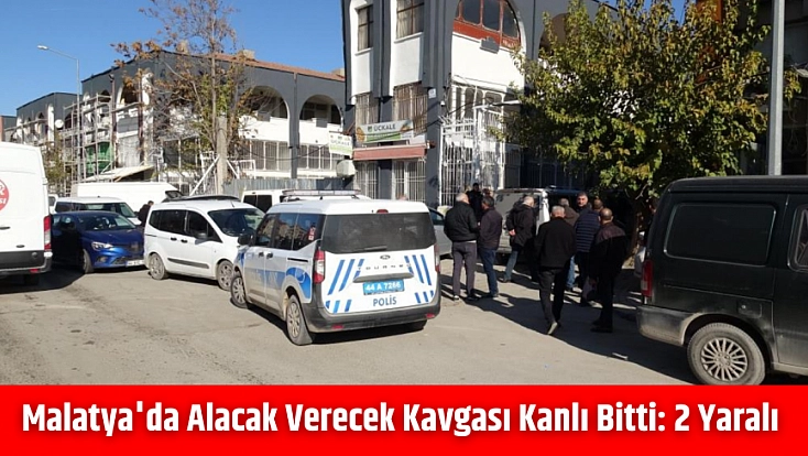 Malatya'da alacak verecek kavgası kanlı bitti: 2 yaralı