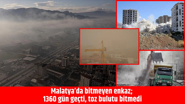 Malatya’da bitmeyen enkaz; 1360 gün geçti, toz bulutu bitmedi