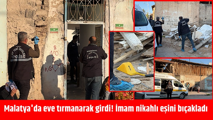Malatya’da imam nikahlı eşini uykuda bıçakladı