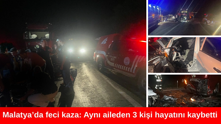 Malatya’da feci kaza: Aynı aileden 3 kişi hayatını kaybetti