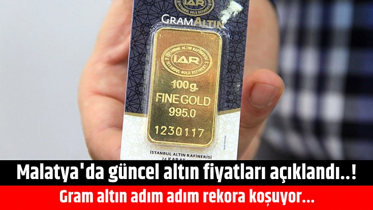 Malatya'da güncel altın fiyatları açıklandı..! Gram altın adım adım rekora koşuyor...