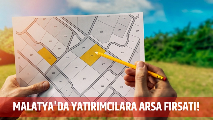 Malatya'da yatırımcılara arsa fırsatı!