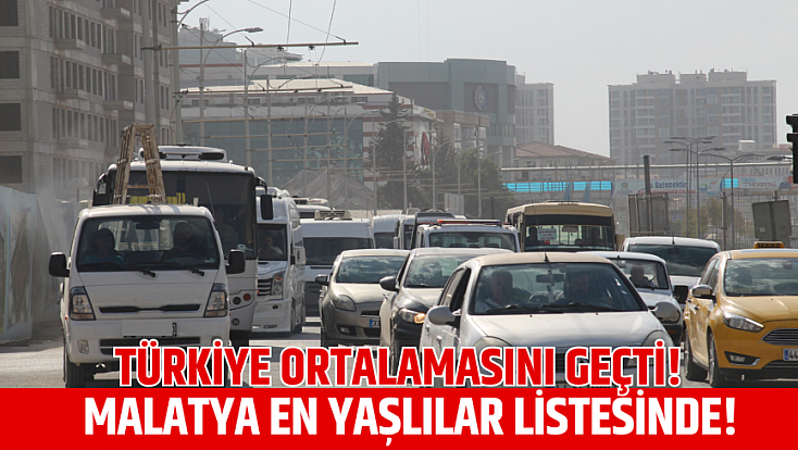 Malatya en yaşlılar listesinde!