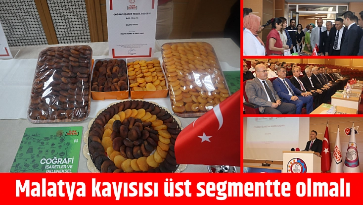 Malatya kayısısı üst segmentte olmalı