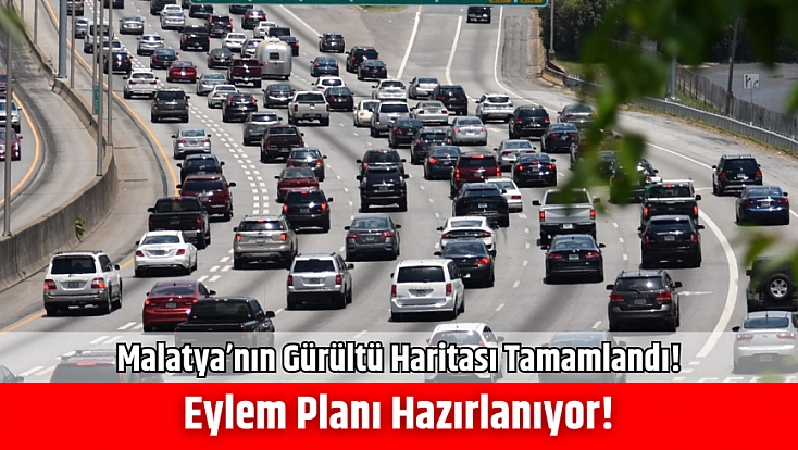 Malatya’nın gürültü haritası tamamlandı! Eylem planı hazırlanıyor…