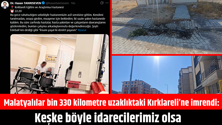 Malatyalılar bin 330 kilometre uzaklıktaki Kırklareli’ne imrendi: Keşke böyle idarecilerimiz olsa