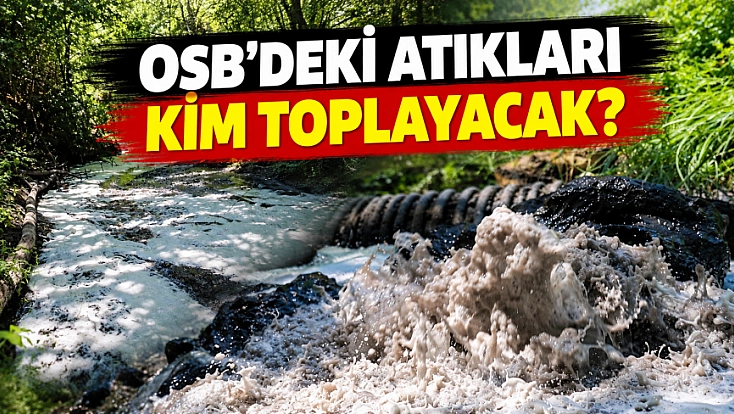 OSB’deki atıkları kim toplayacak?