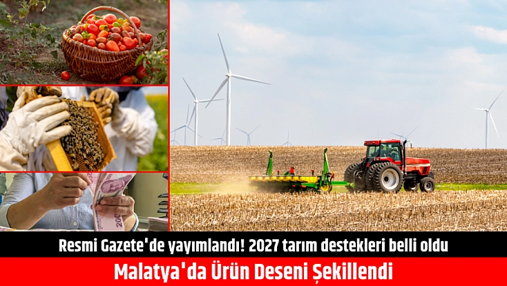Resmi Gazete'de yayımlandı! 2027 tarım destekleri belli oldu| Malatya'da ürün deseni şekillendi...